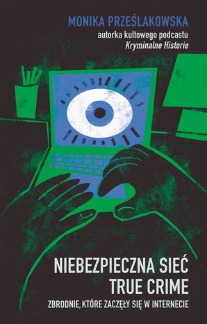 Niebezpieczna sieć. True crime. Zbrodnie, które zaczęły się w internecie – ebook