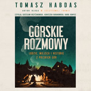 G&oacute;rskie rozmowy. Ludzie, miejsca i historie z polskich g&oacute;r &ndash; audiobook