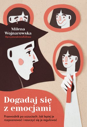 Dogadaj się z emocjami. Przewodnik po uczuciach: jak lepiej je rozpoznawać i nauczyć się je regulować – ebook