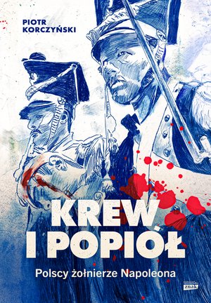 Krew i popiół. Polscy żołnierze Napoleona – ebook