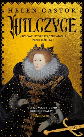 Wilczyce. Kr&oacute;lowe, kt&oacute;re rządziły Anglią przed Elżbietą I &ndash; ebook