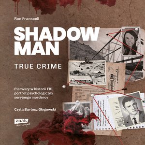 Shadowman. True crime: Pierwszy w historii FBI portret psychologiczny seryjnego mordercy – audiobook
