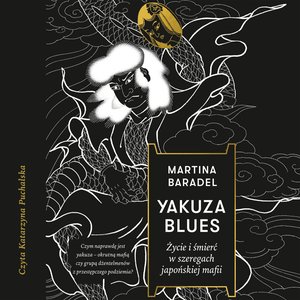 Yakuza blues. Życie i śmierć w szeregach japońskiej mafii &ndash; audiobook