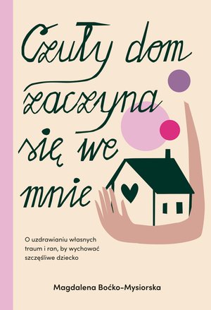 Czuły dom zaczyna się we mnie. O uzdrawianiu własnych traum i ran, by wychować szczęśliwe dziecko – ebook