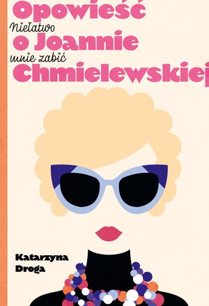 Niełatwo mnie zabić. Opowieść o Joannie Chmielewskiej – ebook