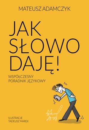 Jak słowo daję. Współczesny poradnik językowy – ebook