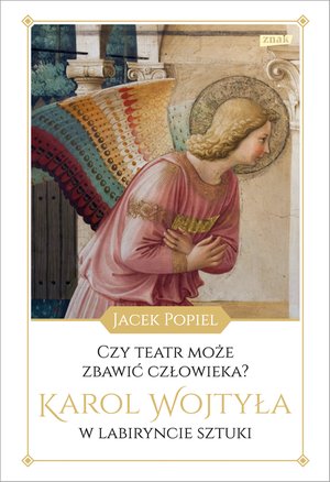 Czy teatr może zbawić człowieka? Karol Wojtyła w labiryncie sztuki – ebook