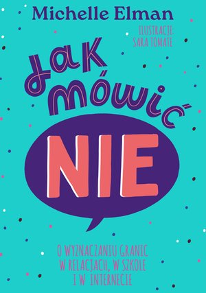 Jak mówić NIE. O wyznaczaniu granic w relacjach, w szkole i w internecie – ebook