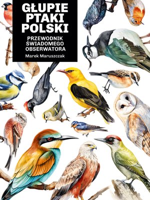 Głupie ptaki Polski. Przewodnik świadomego obserwatora – ebook