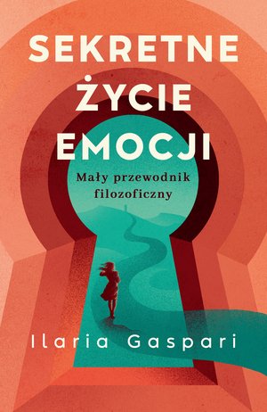 Sekretne życie emocji. Mały przewodnik filozoficzny – ebook