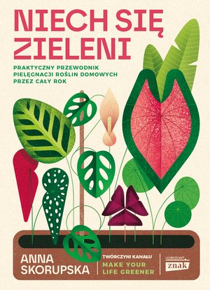 Niech się zieleni. Praktyczny przewodnik pielęgnacji roślin domowych – ebook