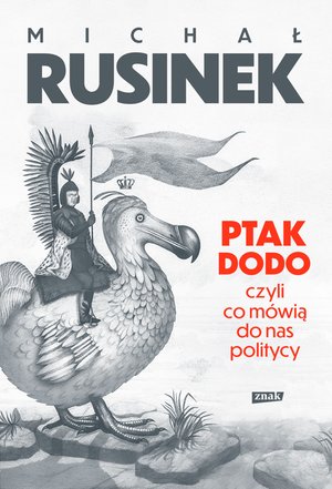 Ptak Dodo, czyli co mówią do nas politycy – ebook