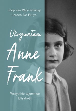 Ukrywałam Anne Frank. Wszystkie tajemnice Elisabeth – ebook