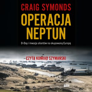 Operacja Neptun. D-Day i inwazja Aliantów na okupowaną Europę – audiobook