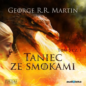 Pieśń Lodu i Ognia. Tom 7. Taniec ze smokami, cz. 1 – audiobook