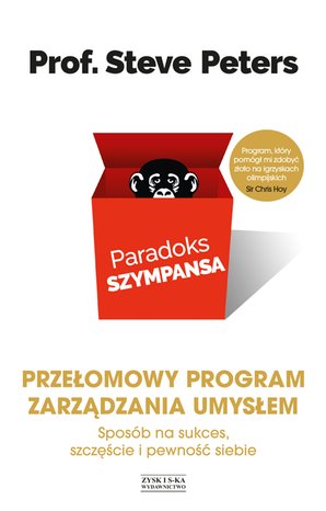 Paradoks szympansa. Sposób na sukces, szczęście i pewność siebie. Przełomowy program zarządzania umysłem – ebook