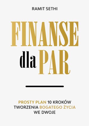 Biznes: Finanse dla par. Prosty plan 10 krok&oacute;w tworzenia Bogatego Życia we dwoje &ndash; ebook