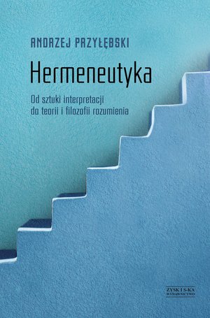 Hermeneutyka. Od sztuki interpretacji do teorii i filozofii rozumienia – ebook