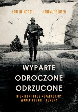 Wyparte, odroczone, odrzucone. Niemiecki dług reparacyjny wobec Polski i Europy – ebook