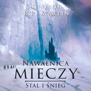 Pieśń Lodu i Ognia. Tom 3. Nawałnica mieczy t. 1: Stal i śnieg &ndash; audiobook