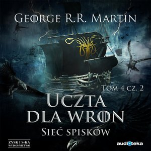 Pieśń Lodu i Ognia. Tom 6. Uczta dla wron t. 2: Sieć spisków – audiobook