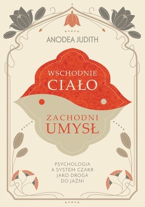 Psychologia: Wschodnie ciało, zachodni umysł Psychologia a system czakr jako droga do jaźni &ndash; ebook