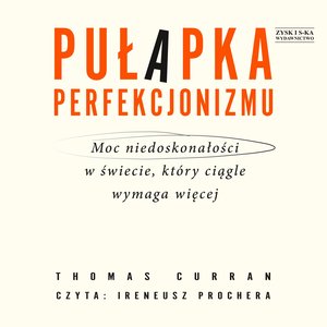 Pułapka perfekcjonizmu. Moc niedoskonałości w świecie, który ciągle wymaga więcej – audiobook