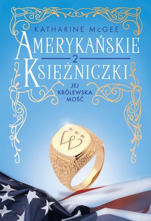 Amerykańskie księżniczki. Jej Królewska Mość – ebook