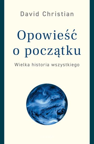 Opowieść o początku. Wielka historia wszystkiego – ebook