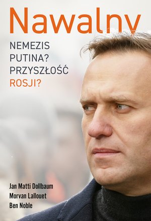 Nawalny. Nemezis Putina? Przyszłość Rosji? – ebook