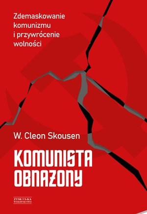 Komunista obnażony. Zdemaskowanie komunizmu i przywrócenie wolności – ebook