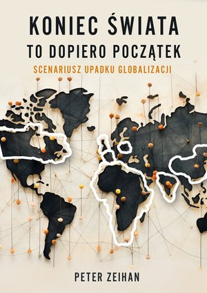 Koniec świata to dopiero początek. Scenariusz upadku globalizacji – ebook