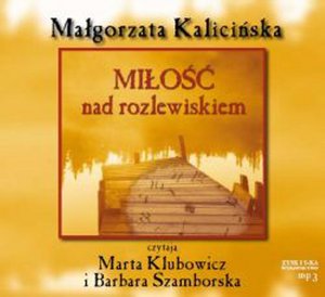 Rozlewisko Tom 3.: Miłość nad rozlewiskiem – audiobook