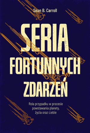 Seria fortunnych zdarzeń. Rola przypadku w procesie powstawania planety, życia oraz ciebie – ebook