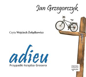Adieu. Przypadki księdza Grosera. audiobook – audiobook