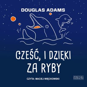 Cześć, i dzięki za ryby – audiobook