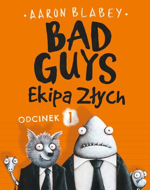 Bad Guys. Ekipa Złych Odcinek 1 – ebook
