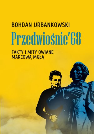 Przedwiośnie ’68. Fakty i mity owiane mgłą – ebook