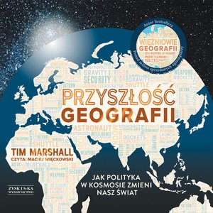 Przyszłość geografii. Jak polityka w kosmosie zmieni nasz świat – audiobook