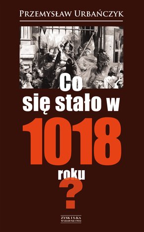 Co się stało w 1018 roku? – ebook