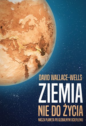 Ziemia nie do życia. Nasza planeta po globalnym ociepleniu – ebook