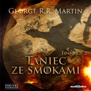 Pieśń Lodu i Ognia. Tom. 8 Taniec ze smokami cz. 2 – audiobook