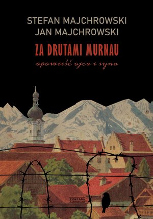 Za drutami Murnau. Opowieść ojca i syna – ebook