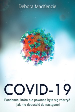 Covid -19: pandemia, która nie powinna była się zdarzyć i jak nie dopuścić do następnej – ebook