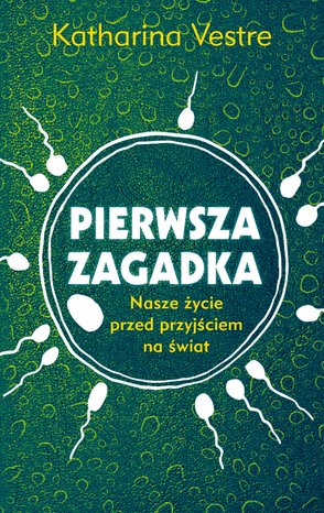 Pierwsza zagadka. Nasze życie przed przyjściem na świat – ebook
