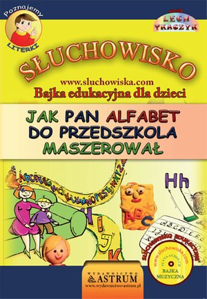 Jak Pan Alfabet do przedszkola maszerował - Bajka – audiobooki
