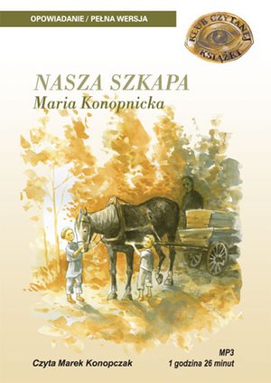 NASZA SZKAPA - MARIA KONOPNICKA – audiobooki