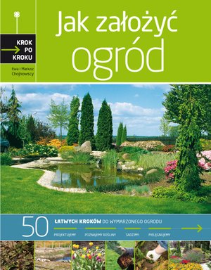Ogród krok po kroku. Jak założyć przydomowy ogród – ebooki