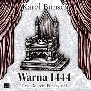 Warna 1444 - opowieść z czas&oacute;w kr&oacute;la Władysława Warneńczyka &ndash; audiobook
