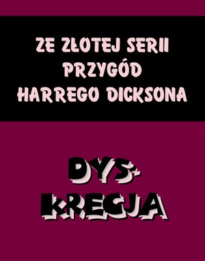 Dyskrecja. Ze złotej serii przygód Harrego Dicksona – ebooki